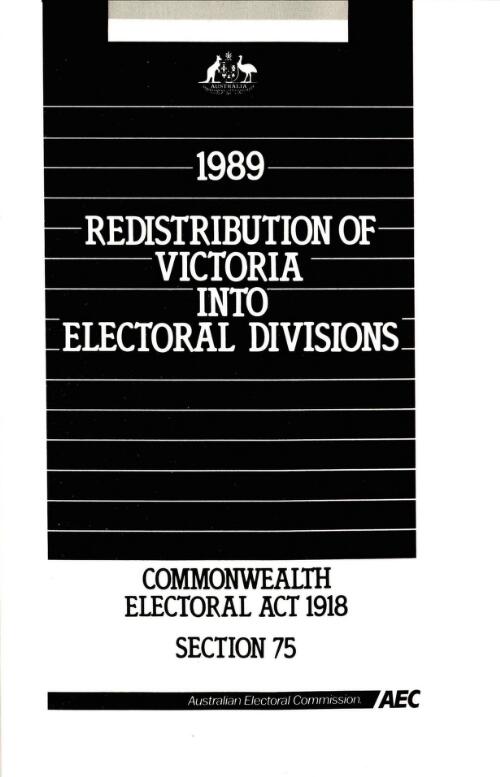 1989 redistribution of Victoria into electoral divisions : Commonwealth Electoral Act 1918, Section 75 / Australian Electoral Commission