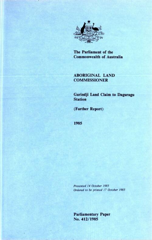 Gurindji land claim to Daguragu Station : further report, 1985 / Aboriginal Land Commissioner
