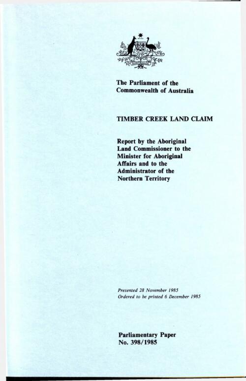 Timber Creek land claim / report by the Aboriginal Land Commissioner to the Minister for Aboriginal Affairs and to the Administrator of the Northern Territory