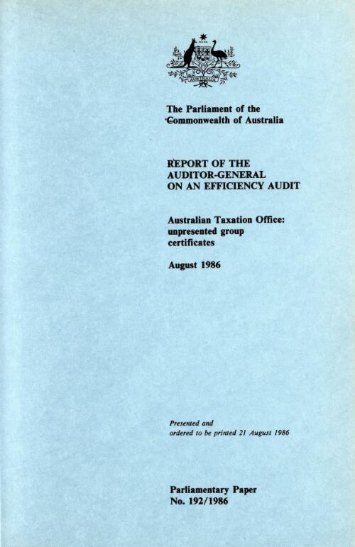 Report of the Auditor-General on an efficiency audit : Australian Taxation Office : unpresented group certificates, August 1986