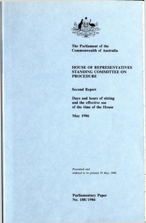 Second report : days and hours of sitting and the effective use of the time of the House, May 1986 / House of Representatives Standing Committee on Procedure