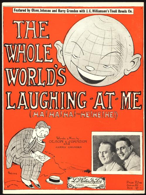 The whole world's laughing at me (Ha! ha! ha! - he! he! he!) [music] / words and music by Olson and Johnson and Harry Gruden