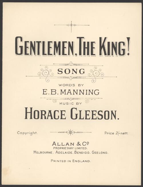Gentlemen, the King [music] : song / words by E.B. Manning ; music by Horace Gleeson