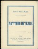 Art thou in tears? [music] / words by Edward J. Gill ; composed by F. Nicholls Crouch