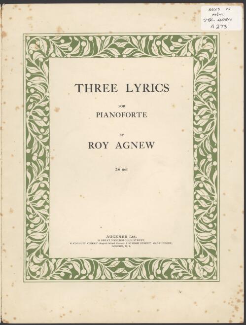 Three lyrics for pianoforte [music] / by Roy Agnew
