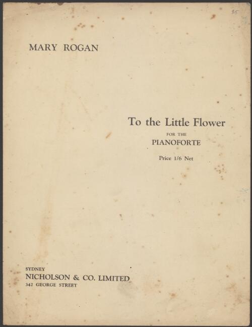 To the little flower [music] : for the pianoforte / Mary Rogan