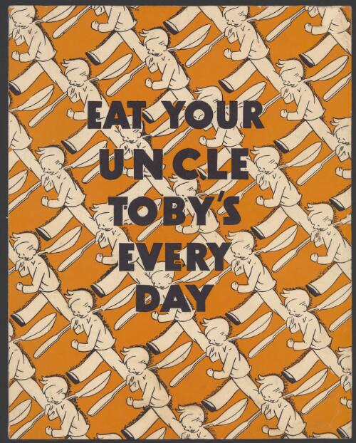 Eat your Uncle Toby's every day [music] / words and music by Goodie Reeve