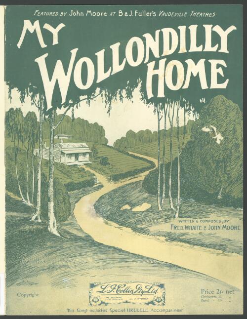 My Wollondilly home [music] / written and composed by Fred. Whaite & John Moore