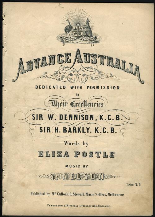 Advance Australia [music] : dedicated with permission to ... Sir W. Dennison [i.e. Denison] ... Sir H. Barkly ... / words by Eliza Postle ; music by S. Nelson