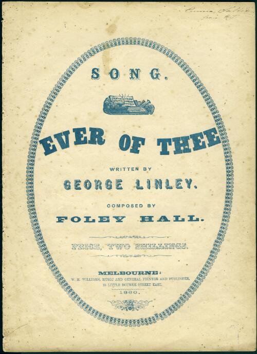 Ever of thee [music] : song / written by George Linley ; composed by Foley Hall