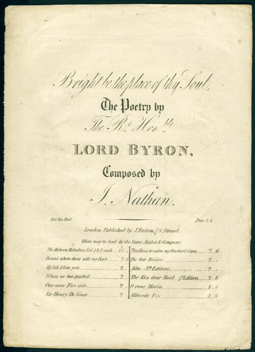 Bright be the place of thy soul [music] / the poetry by ... Lord Byron ; composed by I. Nathan