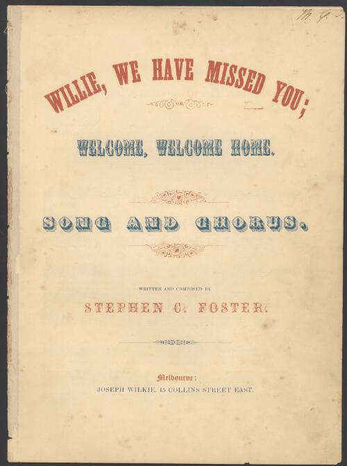 Willie we have missed you, welcome, welcome home [music] : song and chorus / written and composed by Stephen C. Foster