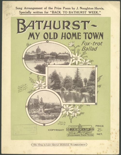 Bathurst - my old home town [music] / words by J. Naughton Harris ; music by Bert Rache