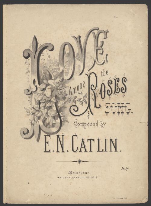Love among the roses [music] / words by W.H. Delehanty ; music by E.N. Catlin