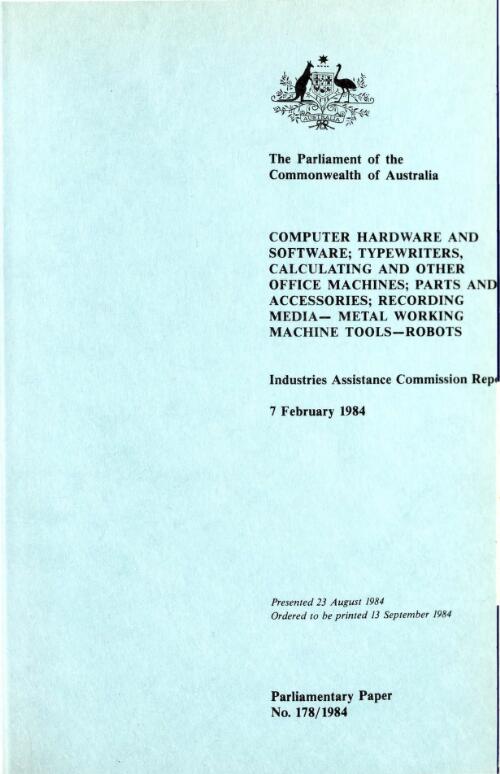 Computer hardware and software, typewriters, calculating and other office machines, parts and accessories, recording media, metal working machine tools, robots, 7 February 1984 / Industries Assistance Commission report