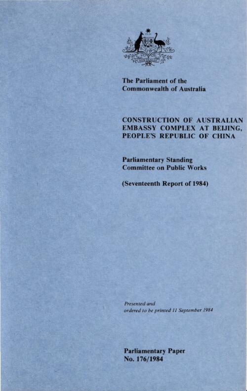 Construction of Australian Embassy Complex at Beijing, People's Republic of China (seventeenth report of 1984) / Parliamentary Standing Committee on Public Works