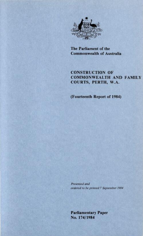 Report relating to the construction of commonwealth and family courts : Perth, Western Australia (fourteenth report of 1984)  / Parliamentary Standing Committee on Public Works