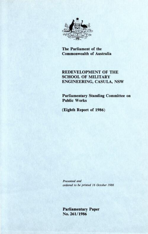 Redevelopment of the School of Military Engineering, Casuala, N.S.W. : eighth report of 1986 / Parliamentary Standing Committee on Public Works