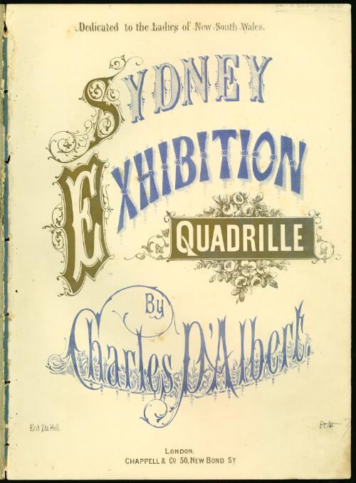 Sydney Exhibition quadrille [music] / by Charles D'Albert