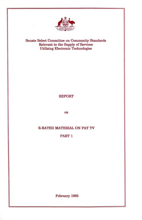 Report on R-rated material on pay TV / Parliament of the Commonwealth of Australia, Senate Select Committee on Community Standards Relevant to the Supply of Services Utilising Electronic Technologies