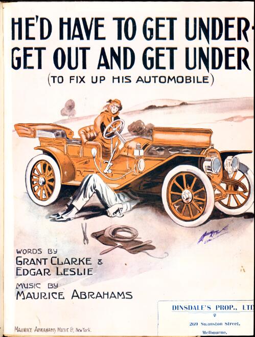 He'd have to get under - get out and get under [music] : (to fix up his automobile) / words by Grant Clarke and Edgar Leslie ; music by Maurice Abrahams
