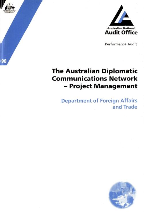 The Australian Diplomatic Communications Network --project management : Department of Foreign Affairs and Trade / the Auditor-General