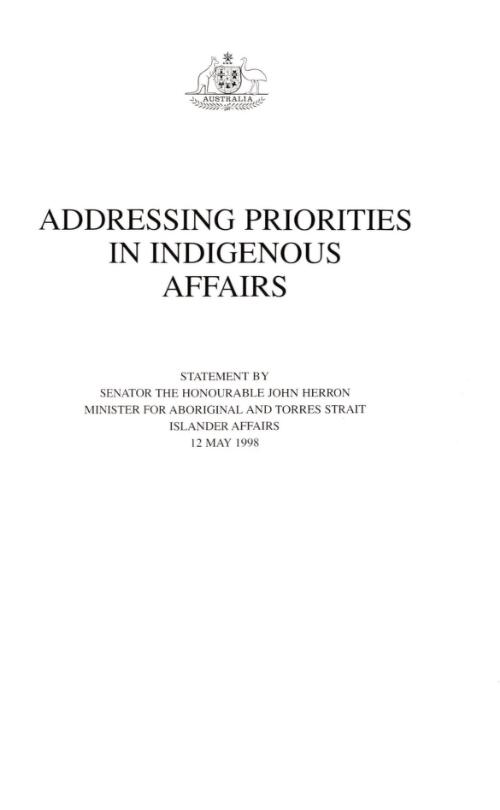 Addressing priorities in indigenous affairs : statement by Senator the Honourable John Herron, Minister for Aboriginal and Torres Strait Islander Affairs, 12 May 1998