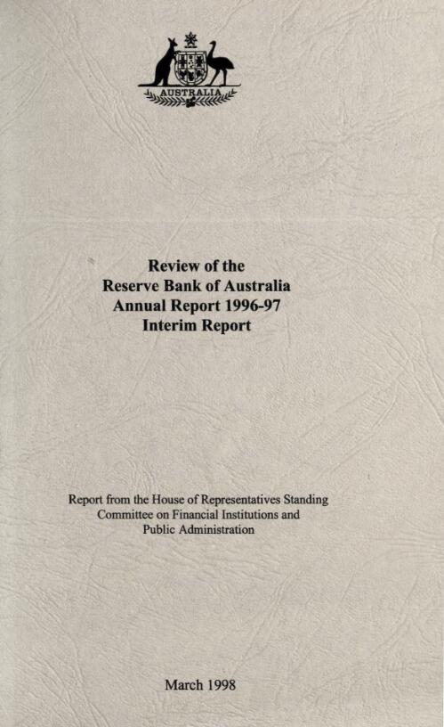 Review of the Reserve Bank of Australia annual report 1996-97 : interim report / House of Representatives Standing Committee on Financial Institutions and Public Administration