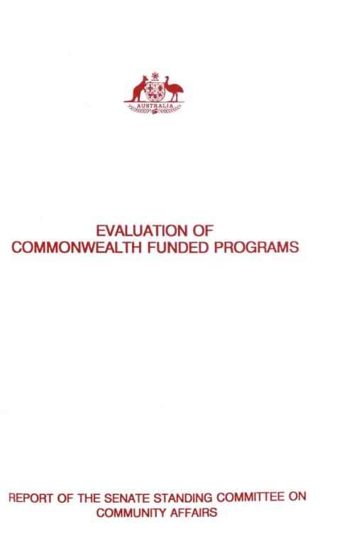 Evaluation of Commonwealth funded programs / report of the Senate Standing Committee on Community Affairs