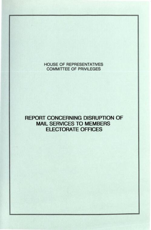 Report concerning disruption of mail services to Members electorate offices / House of Representatives Committee of Privileges