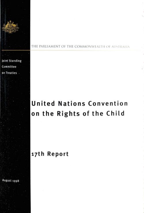 United Nations Convention on the Rights of the Child / The Parliament of the Commonwealth of Australia, Joint Standing Committee on Treaties