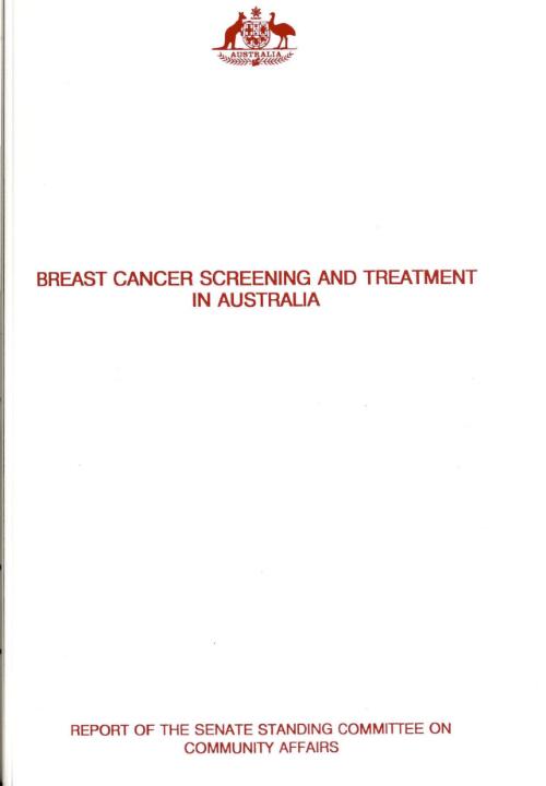 Breast cancer screening and treatment in Australia / report of the Senate Standing Committee on Community Affairs