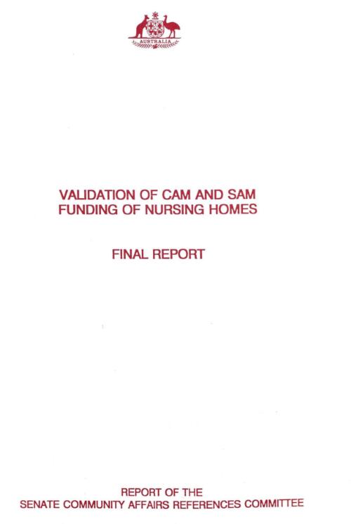 Validation of CAM and SAM funding of nursing homes : final report / report of the Senate Community Affairs References Committee