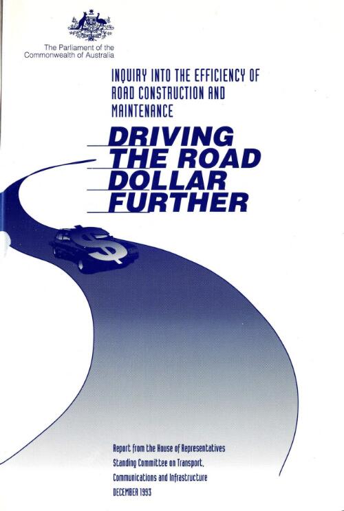 Inquiry into the efficiency of road construction and maintenance / report from the House of Representatives Standing Committee on Transport, Communications and Infrastructure
