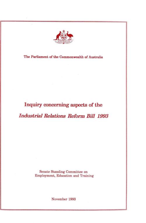 Inquiry concerning aspects of the Industrial Relations Reform Bill 1993 / Senate Standing Committee on Employment, Education and Training