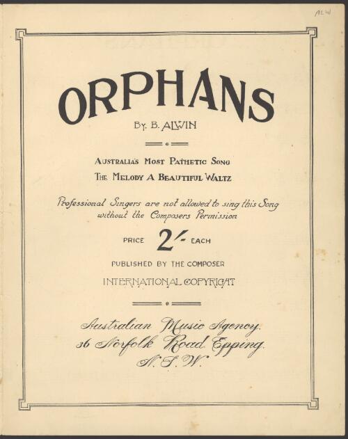 Orphans [music] : Australia's most pathetic song : the melody a beautiful waltz / by B. Alwin