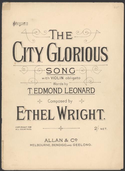 The city glorious [music] : song with violin obligato / words by T. Edmond Leonard ; composed by Ethel Wright