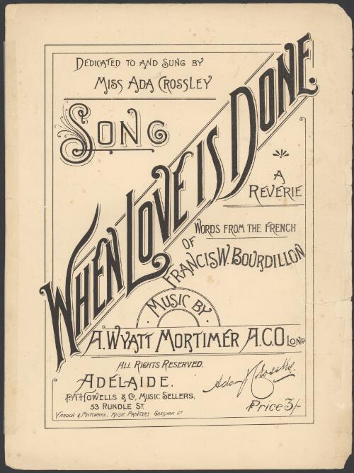 When love is done [music] : a reverie / words from the French of Francis W. Bourdillon ; music by A. Wyatt Mortimer