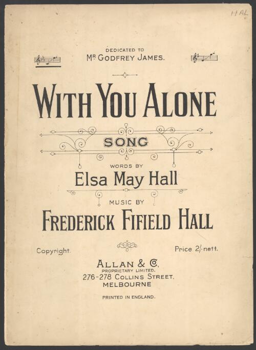 With you alone [music] : song / words by Elsa May Hall ; music by Frederick Fifield Hall
