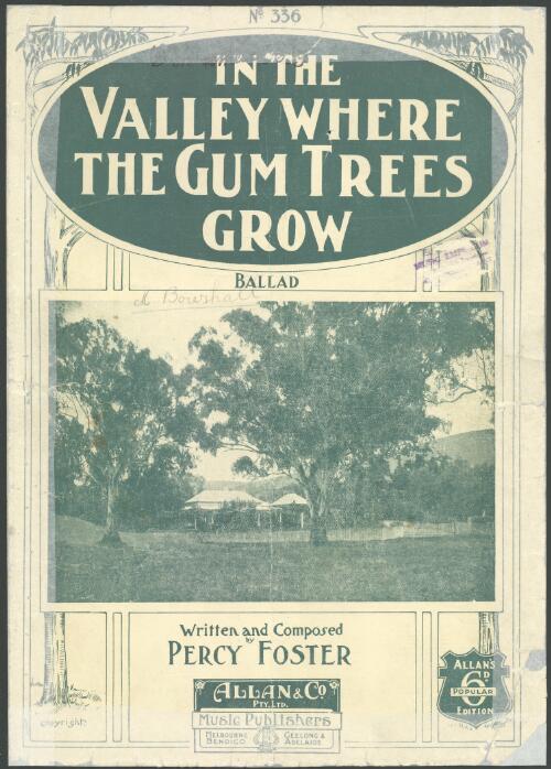 In the valley where the gum trees grow [music] / written and composed by Percy Foster