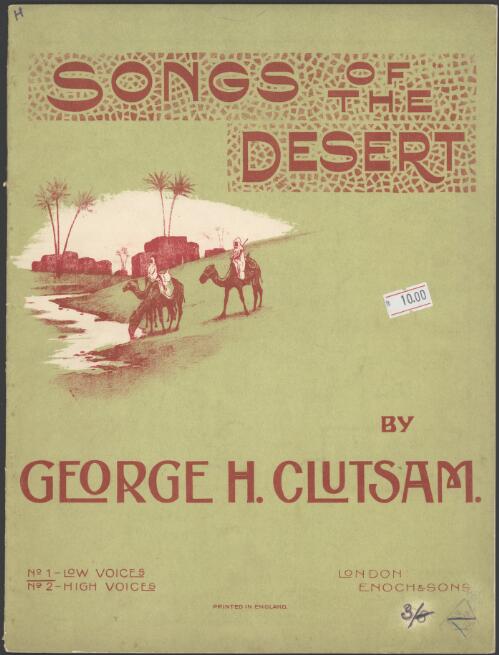 Songs of the desert [music] / the words and music by George H. Clutsam