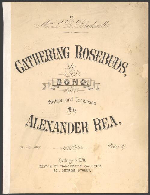 Gathering rosebuds [music] : song / written and composed by Alexander Rea
