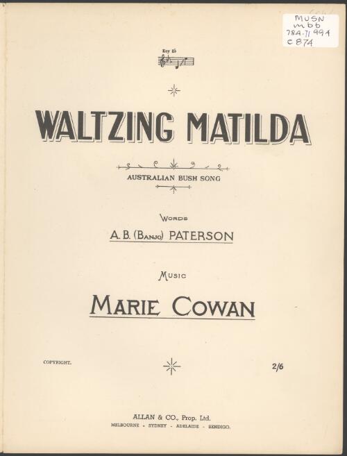Waltzing Matilda [music] : Australian bush song / words A.B. (Banjo) Paterson ; music Marie Cowan