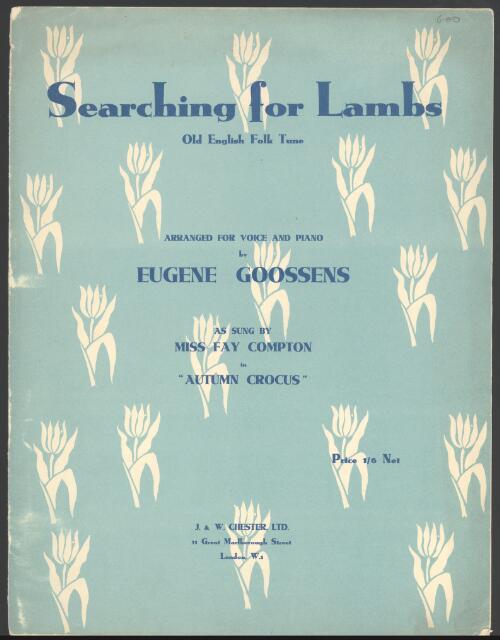Searching for lambs [music] : old English folk tune / arranged  by Eugene Goossens for Basil Dean's production of Autumn Crocus at the Lyric Theatre, London, April 4th, 1931