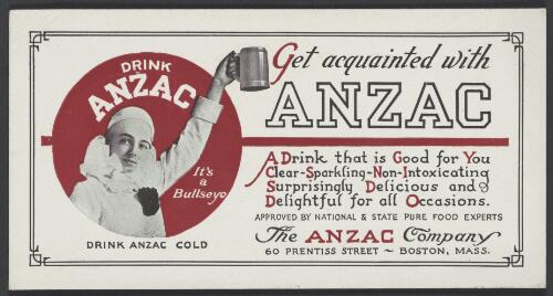 Get acquainted with ANZAC : a drink that is good for you : clear, sparkling, non-intoxicating, surprisingly delicious and delightful for all occasions