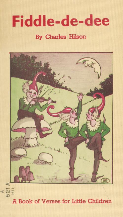 Fiddle-de-dee : a book of verses for little children / by Charles Hilson and illustrated by Olive Seymour