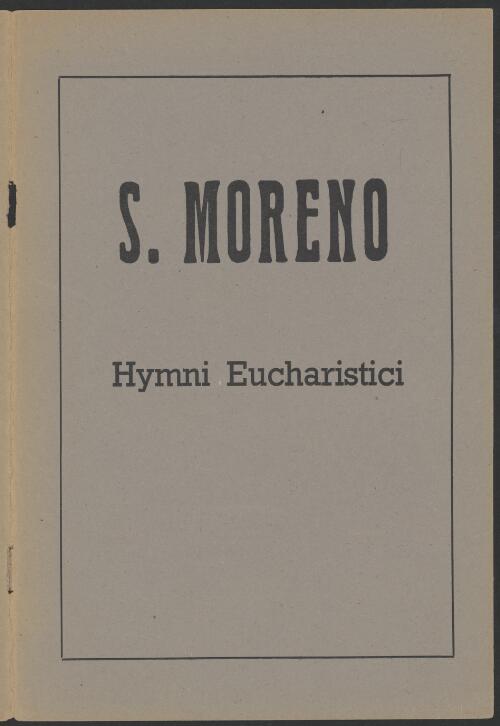 Hymni eucharistici [music] : selections : a collection of motets to the Blessed Sacrament for 2 and 3 female or boys' voices with organ accompaniment / by S. Moreno