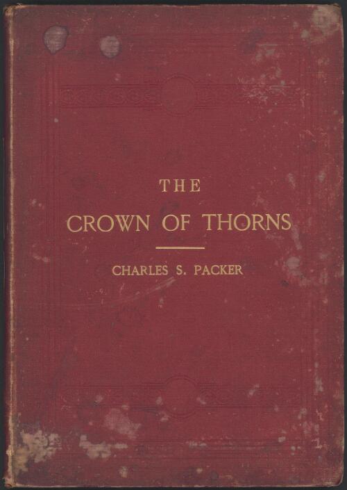The crown of thorns, or, Despair, penitence, and pardon : an oratorio / words and music by Charles S. Packer