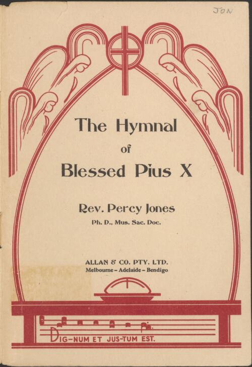 The Hymnal of blessed Pius X [music] : a collection of masses and hymns for the use of parishes and schools in the Catholic Church / edited by Percy Jones