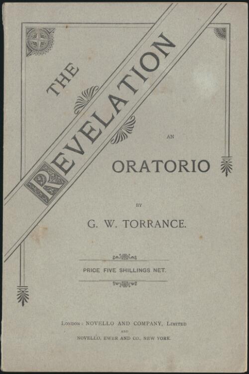 The Revelation, or, Vision of St. John in the isle of Patmos [music] : an oratorio / the words selected from the Apocalypse and the music composed by George William Torrance